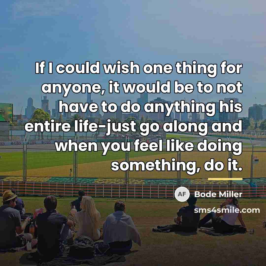 “If I could wish one thing for anyone, it would…” quote by Bode Miller