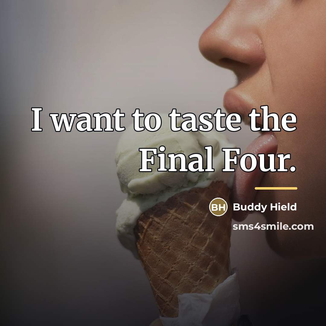 “I want to taste the Final Four.…” quote by Buddy Hield