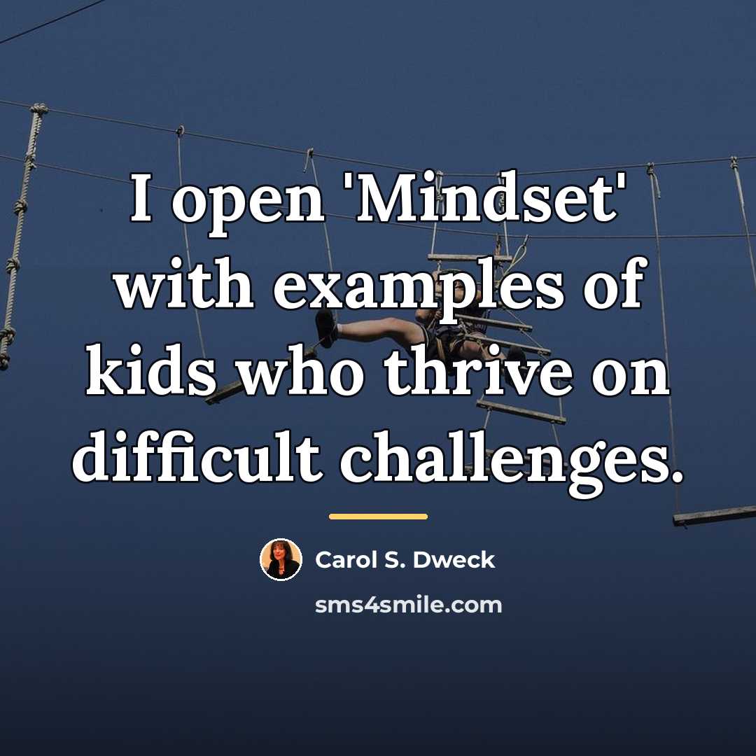 “I open 'Mindset' with examples of kids who thrive on…” quote by Carol S. Dweck