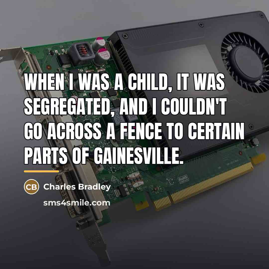 “When I was a child, it was segregated, and I…” quote by Charles Bradley