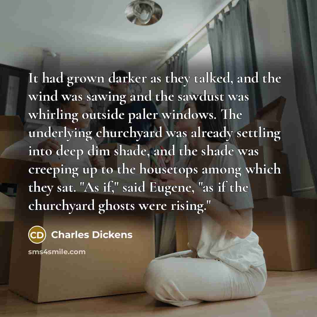 “It had grown darker as they talked, and the wind…” quote by Charles Dickens