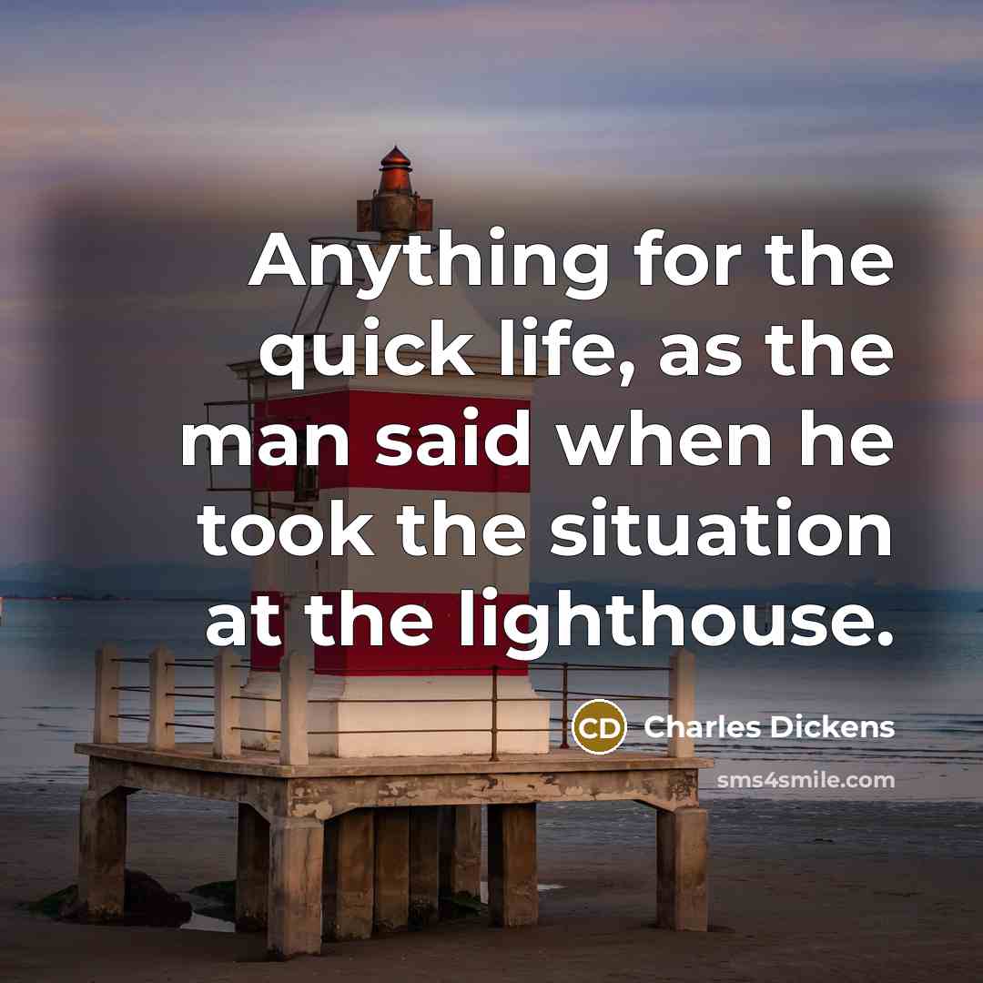 “Anything for the quick life, as the man said when…” quote by Charles Dickens
