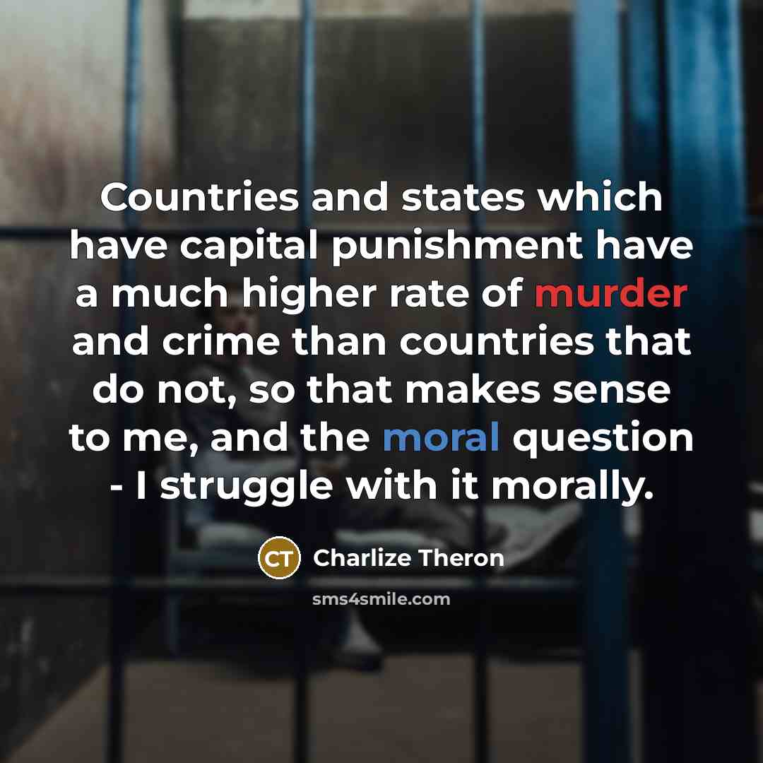 “Countries and states which have capital punishment have a much…” quote by Charlize Theron