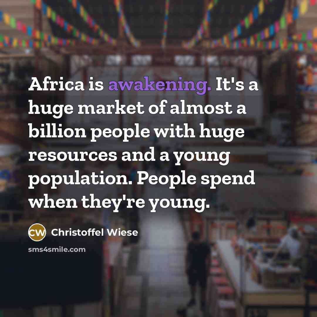 “Africa is awakening. It's a huge market of almost a…” quote by Christoffel Wiese