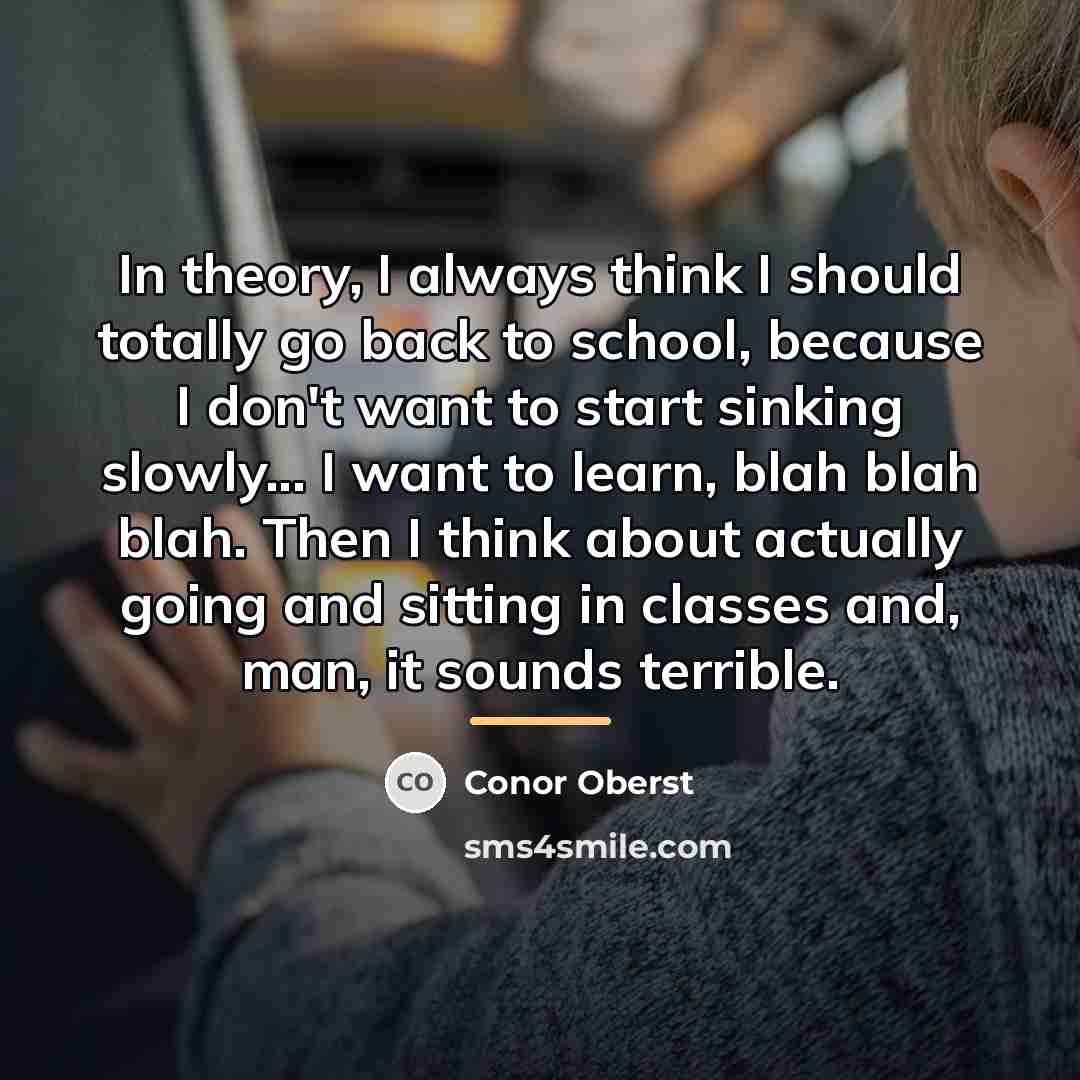 “In theory, I always think I should totally go back…” quote by Conor Oberst