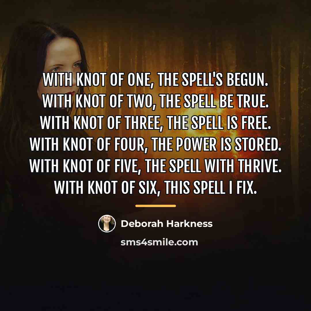 “With knot of one, the spell's begun. With knot of…” quote by Deborah Harkness