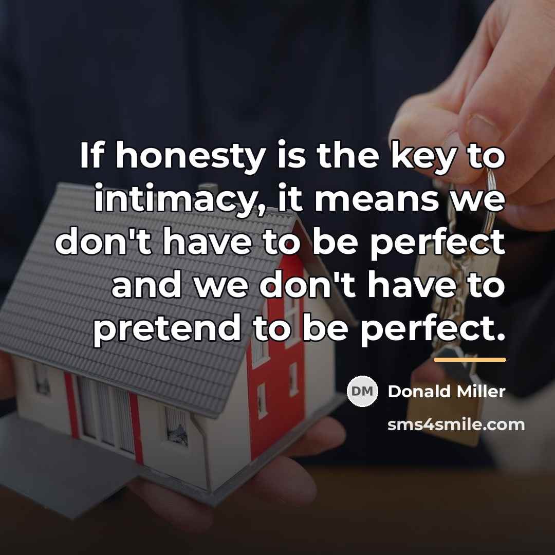 “If honesty is the key to intimacy, it means we…” quote by Donald Miller