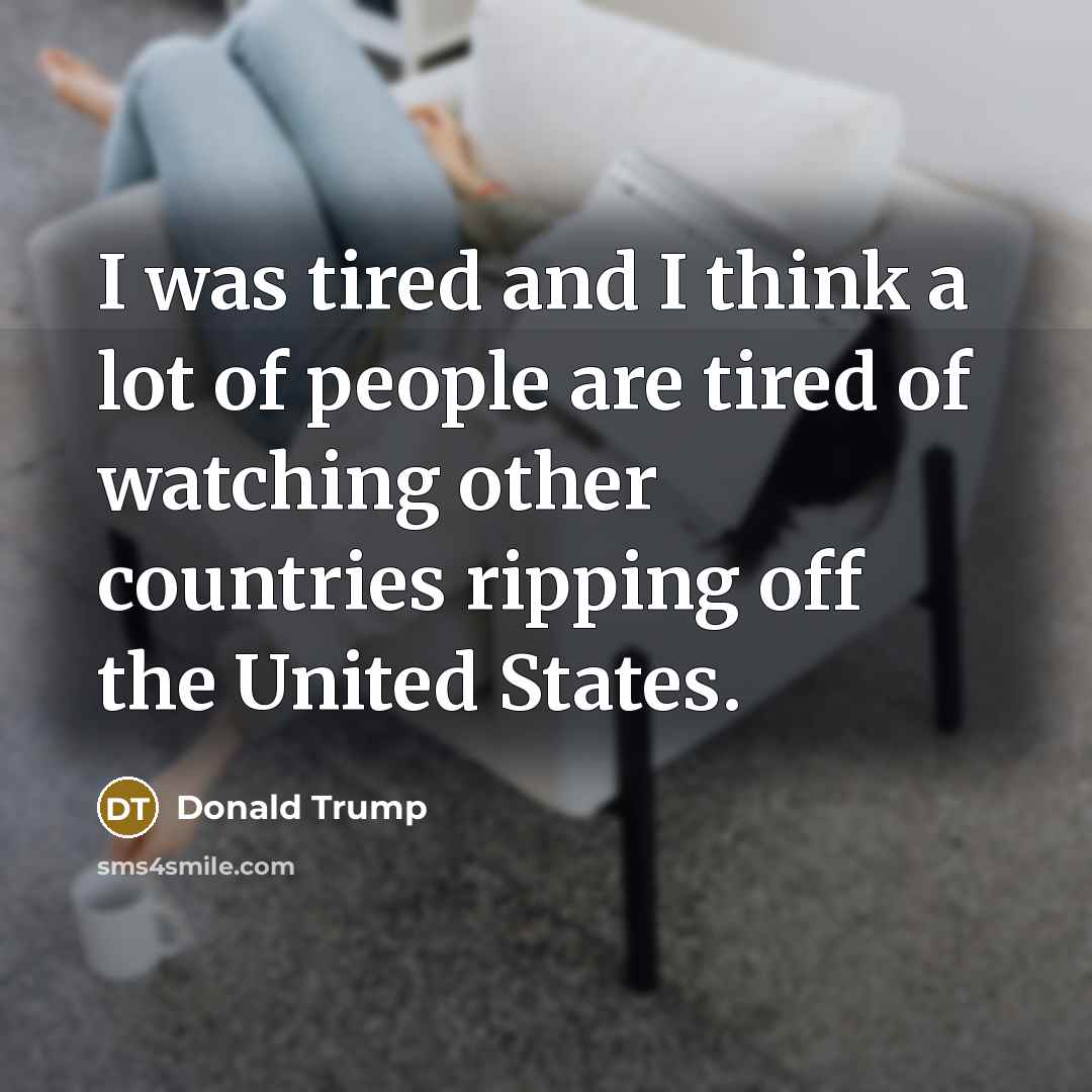 “I was tired and I think a lot of people…” quote by Donald Trump