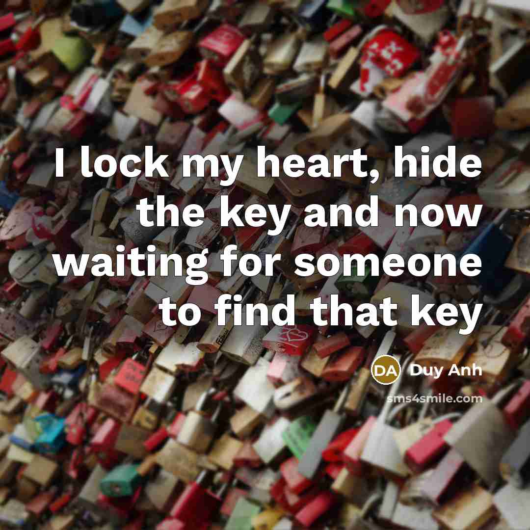 “I lock my heart, hide the key and now waiting for someone to find that key” quote by Duy Anh