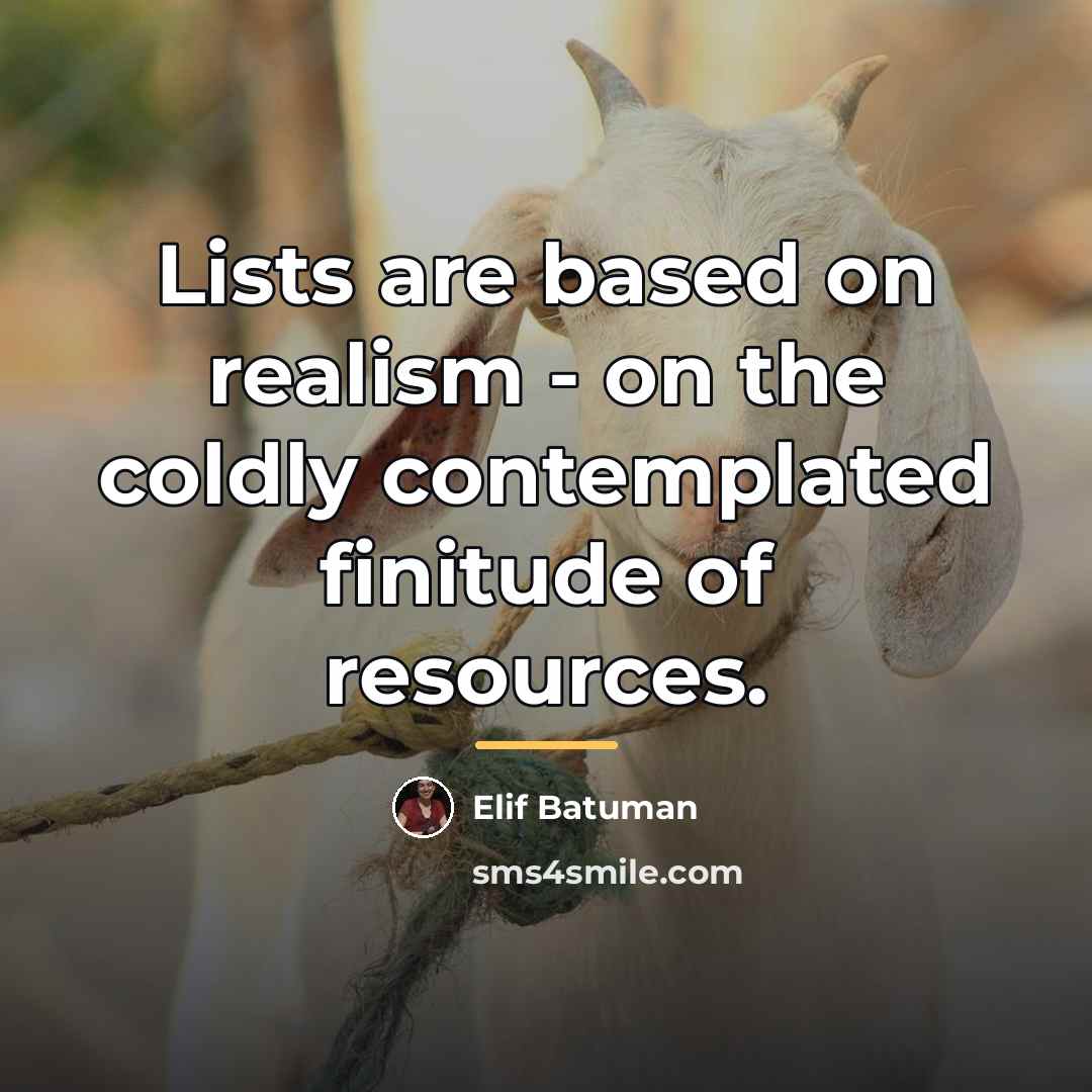 “Lists are based on realism - on the coldly contemplated…” quote by Elif Batuman