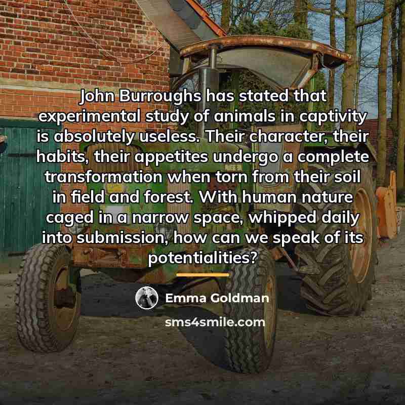 “John Burroughs has stated that experimental study of animals in…” quote by Emma Goldman