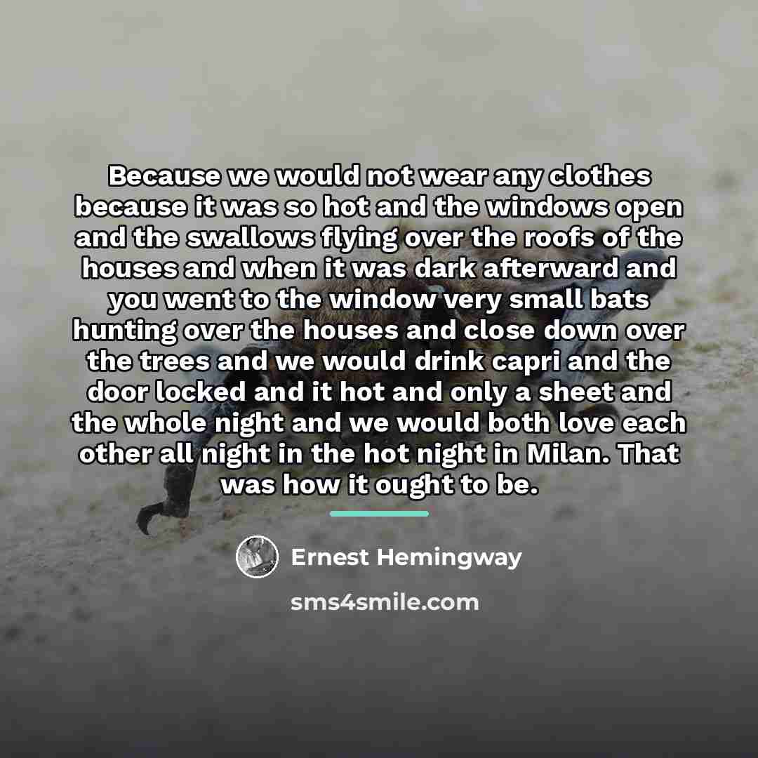“Because we would not wear any clothes because it was…” quote by Ernest Hemingway