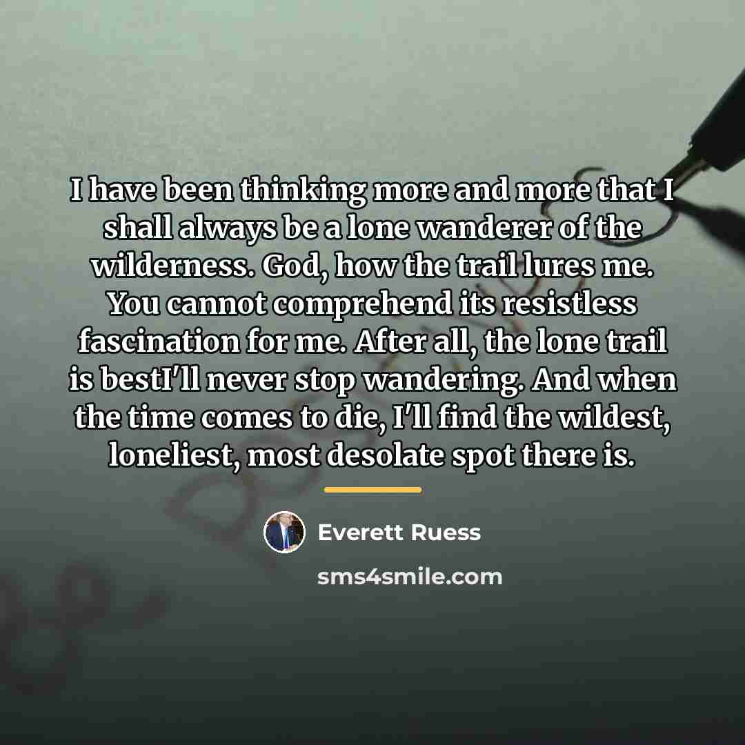 “I have been thinking more and more that I shall…” quote by Everett Ruess