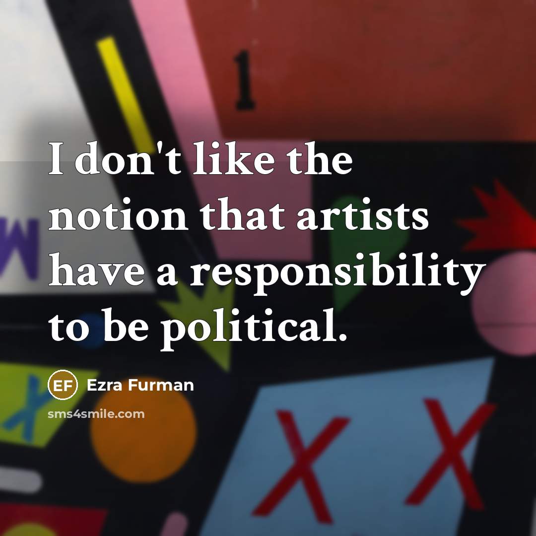 “I don't like the notion that artists have a responsibility…” quote by Ezra Furman