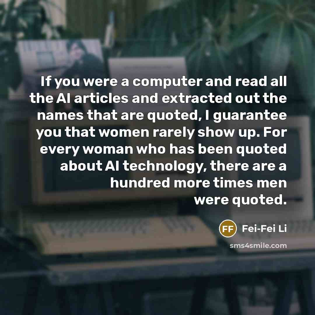 “If you were a computer and read all the AI…” quote by Fei-Fei Li