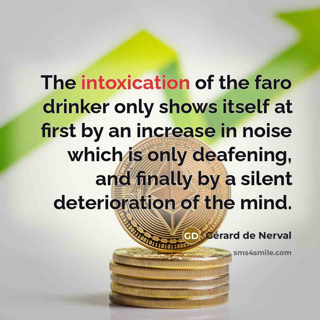 “The intoxication of the faro drinker only shows itself at…” quote by Gerard De Nerval