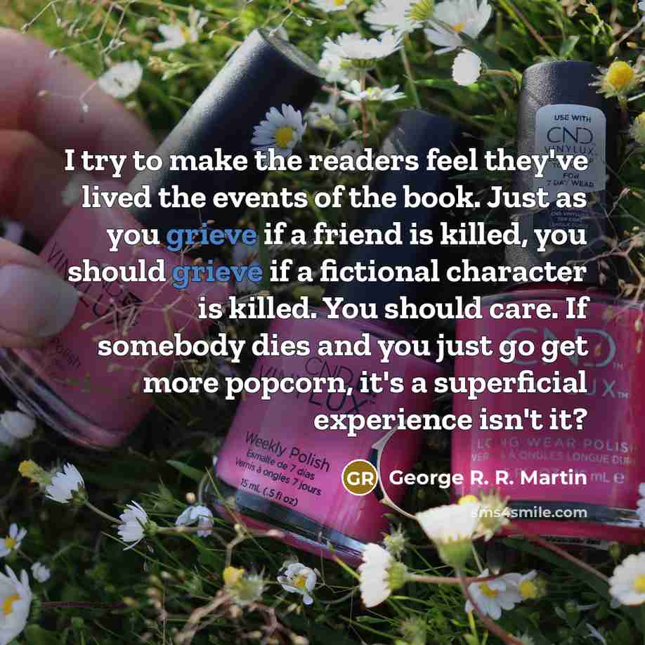 “I try to make the readers feel they've lived the…” quote by George R. R. Martin