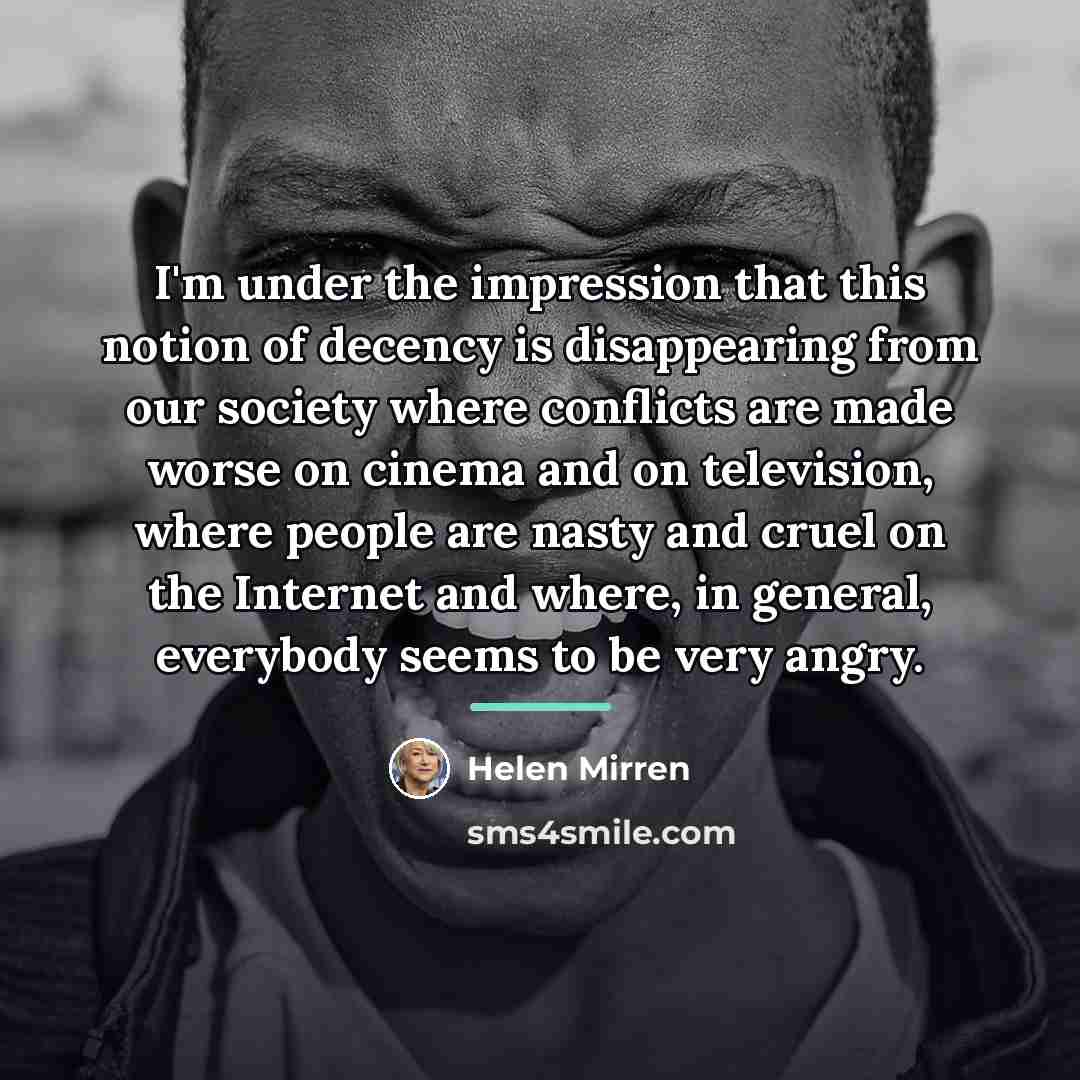“I'm under the impression that this notion of decency is…” quote by Helen Mirren