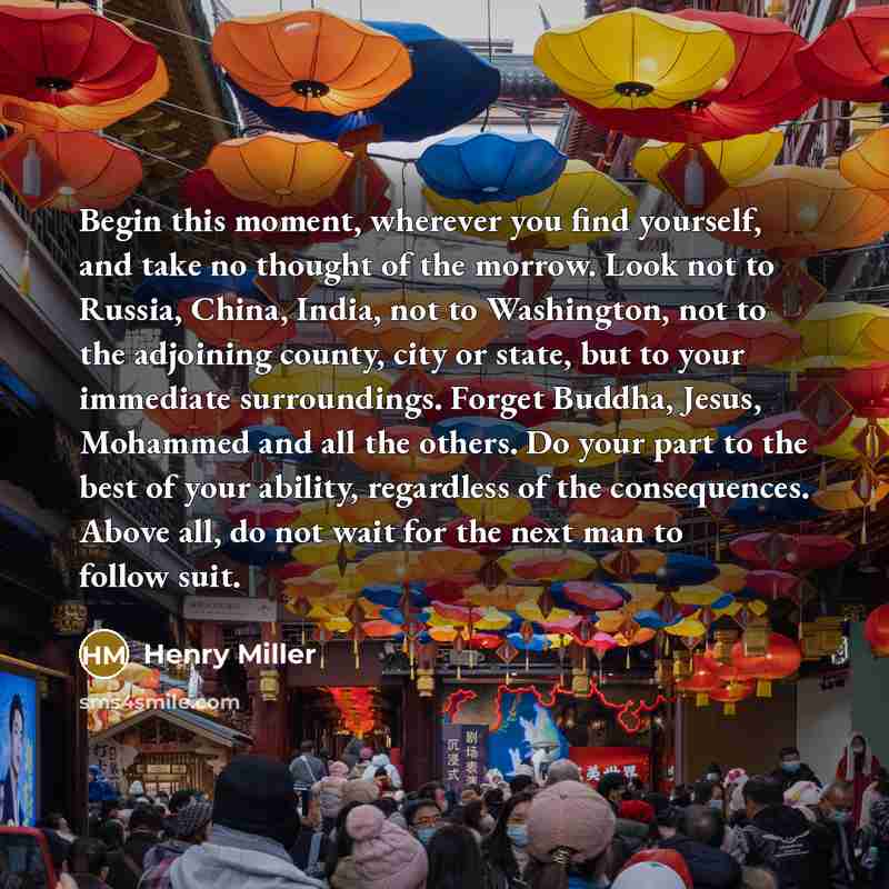 “Begin this moment, wherever you find yourself, and take no…” quote by Henry Miller