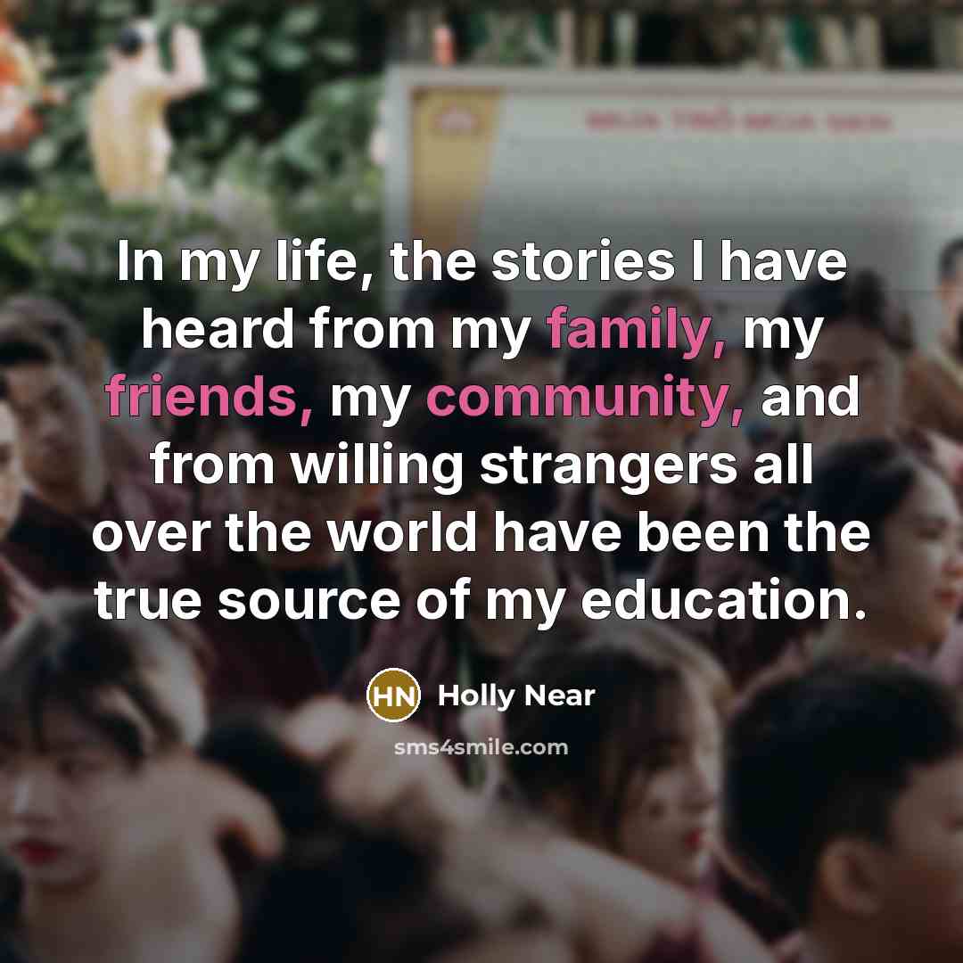 “In my life, the stories I have heard from my…” quote by Holly Near