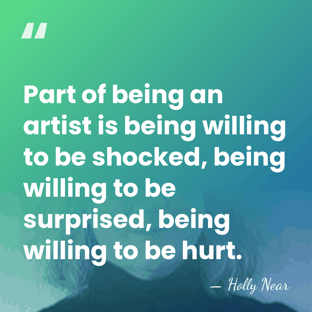 Part of being an artist is being willing to be shocked, being&hellip; - Holly Near