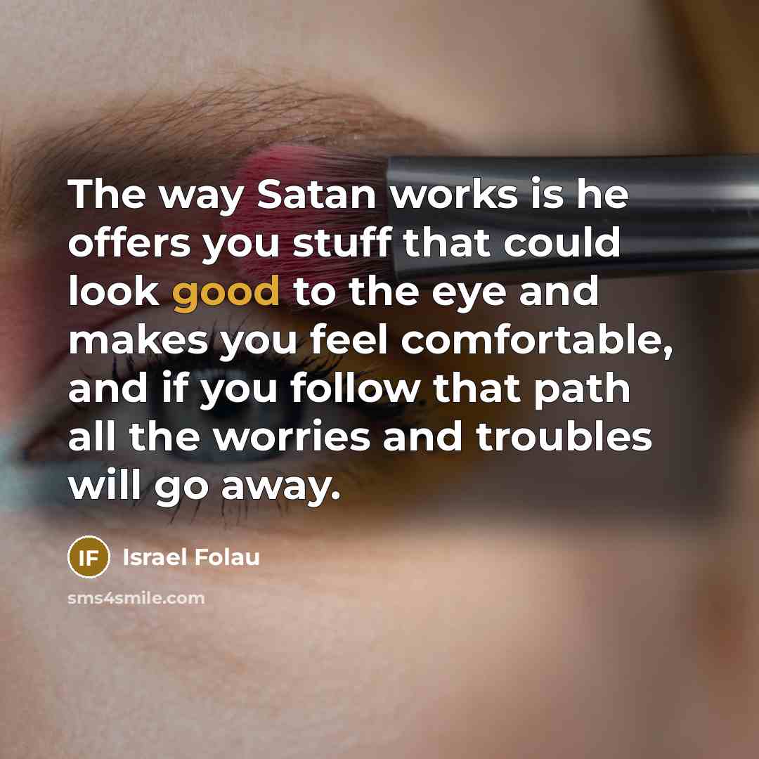 “The way Satan works is he offers you stuff that…” quote by Israel Folau