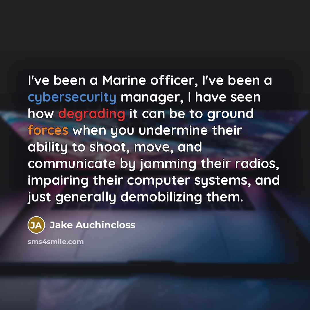 “I've been a Marine officer, I've been a cybersecurity manager,…” quote by Jake Auchincloss