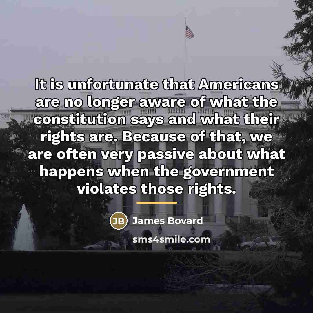 “It is unfortunate that Americans are no longer aware of…” quote by James Bovard