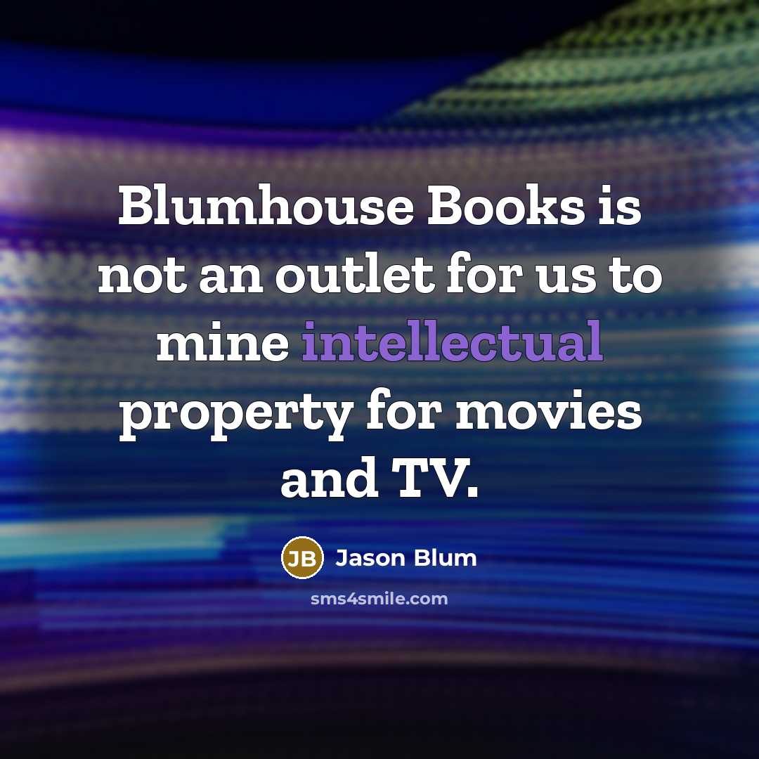 “Blumhouse Books is not an outlet for us to mine…” quote by Jason Blum