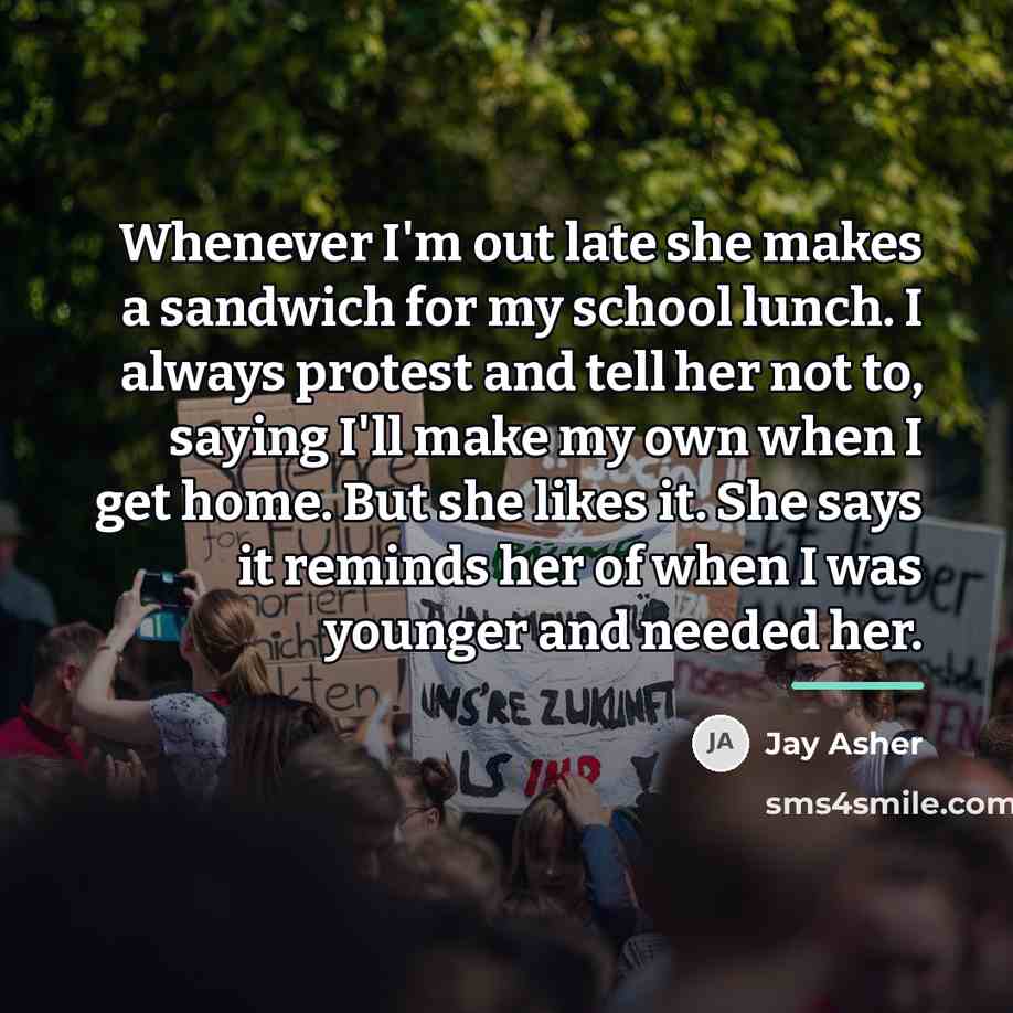 “Whenever I'm out late she makes a sandwich for my…” quote by Jay Asher