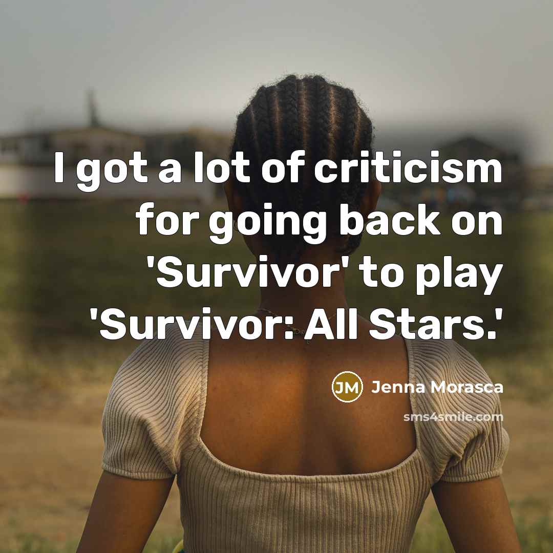 “I got a lot of criticism for going back on…” quote by Jenna Morasca