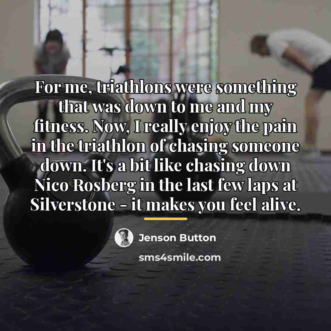 “For me, triathlons were something that was down to me…” quote by Jenson Button