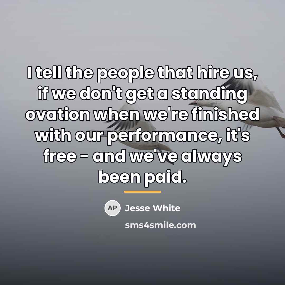 “I tell the people that hire us, if we don't…” quote by Jesse White