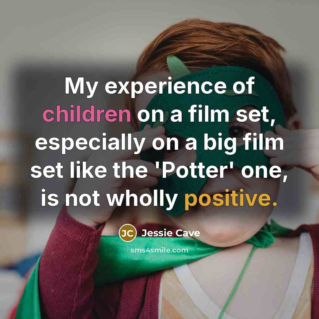 “My experience of children on a film set, especially on…” quote by Jessie Cave