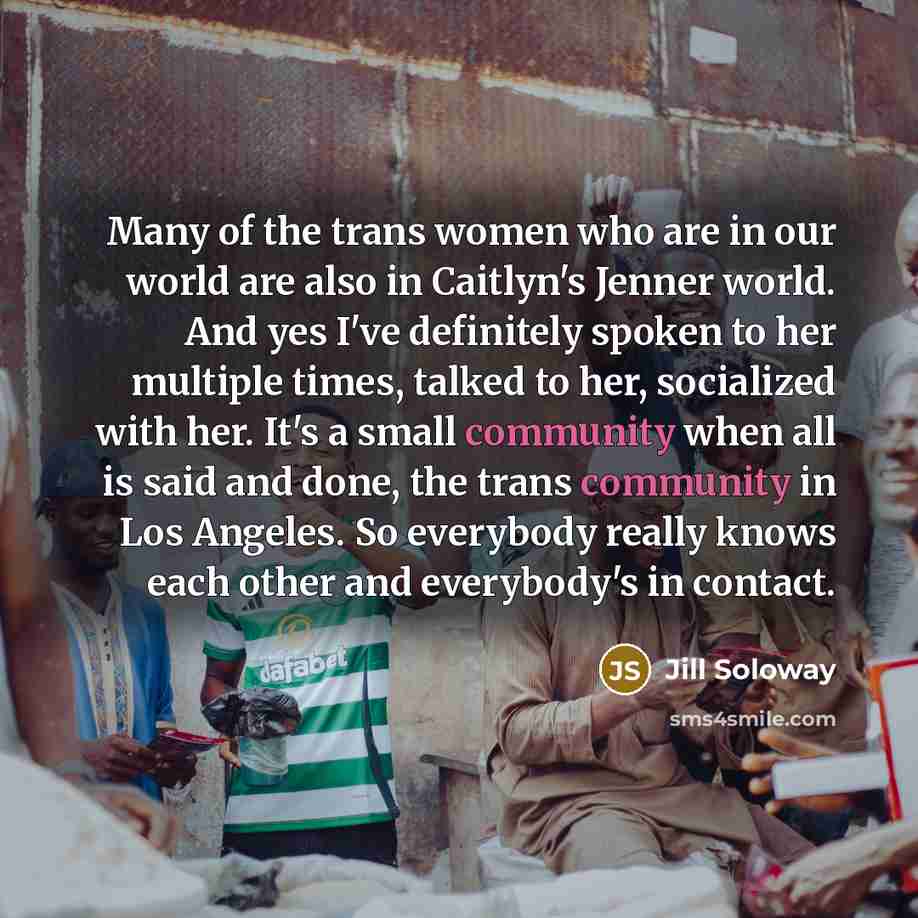 “Many of the trans women who are in our world…” quote by Jill Soloway