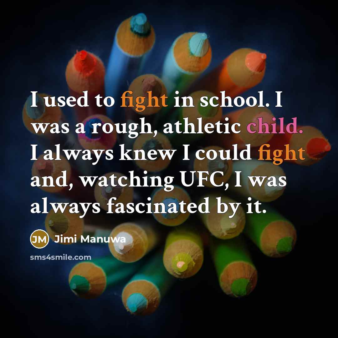 “I used to fight in school. I was a rough,…” quote by Jimi Manuwa