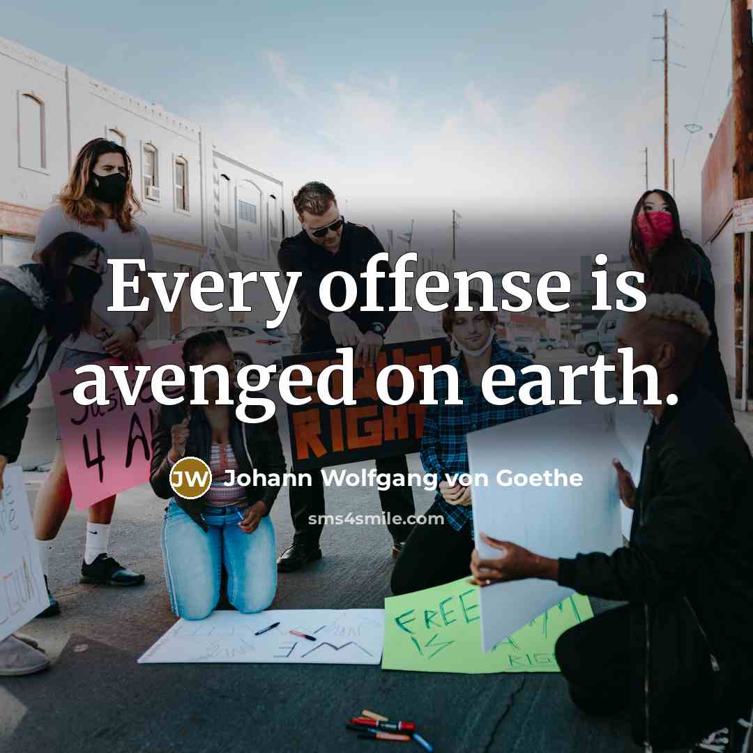 “Every offense is avenged on earth.…” quote by Johann Wolfgang von Goethe