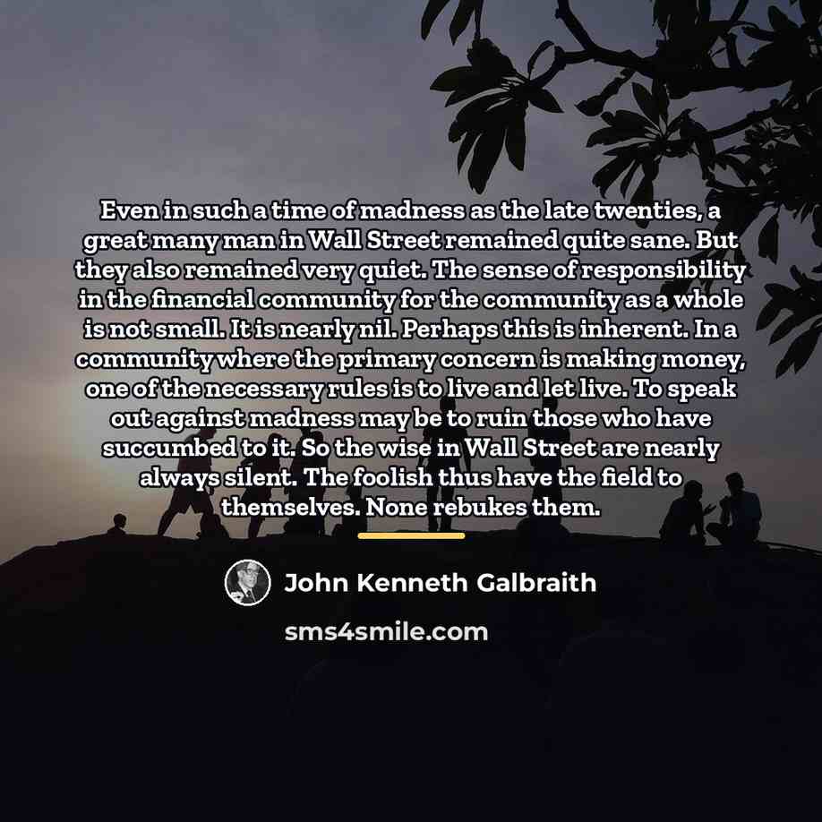 “Even in such a time of madness as the late…” quote by John Kenneth Galbraith
