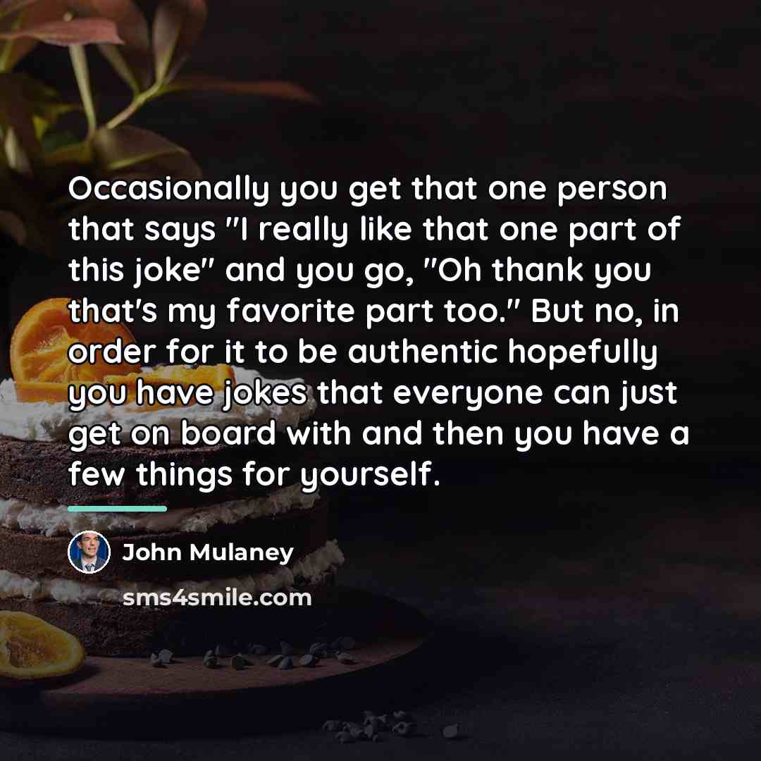 “Occasionally you get that one person that says "I really…” quote by John Mulaney
