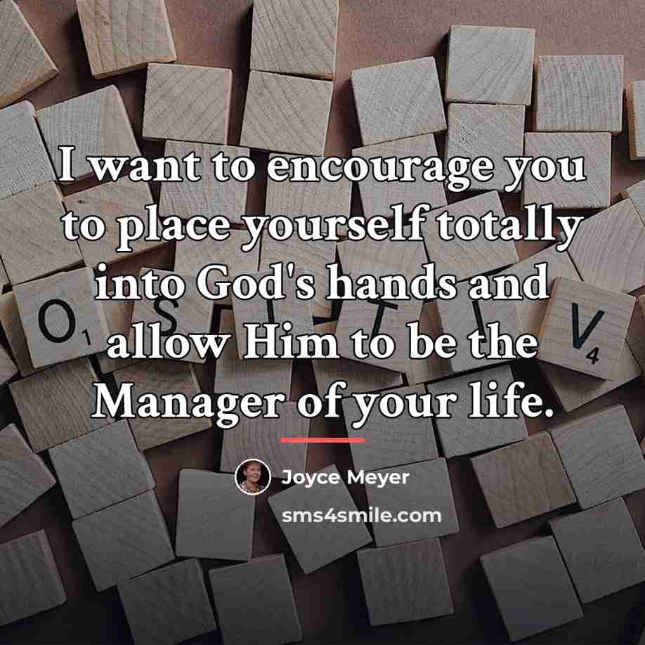 “I want to encourage you to place yourself totally into…” quote by Joyce Meyer