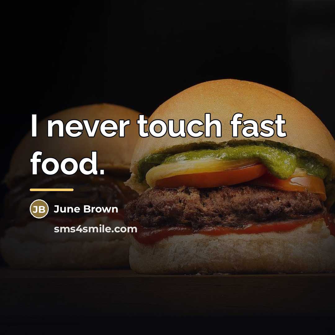 “I never touch fast food.…” quote by June Brown