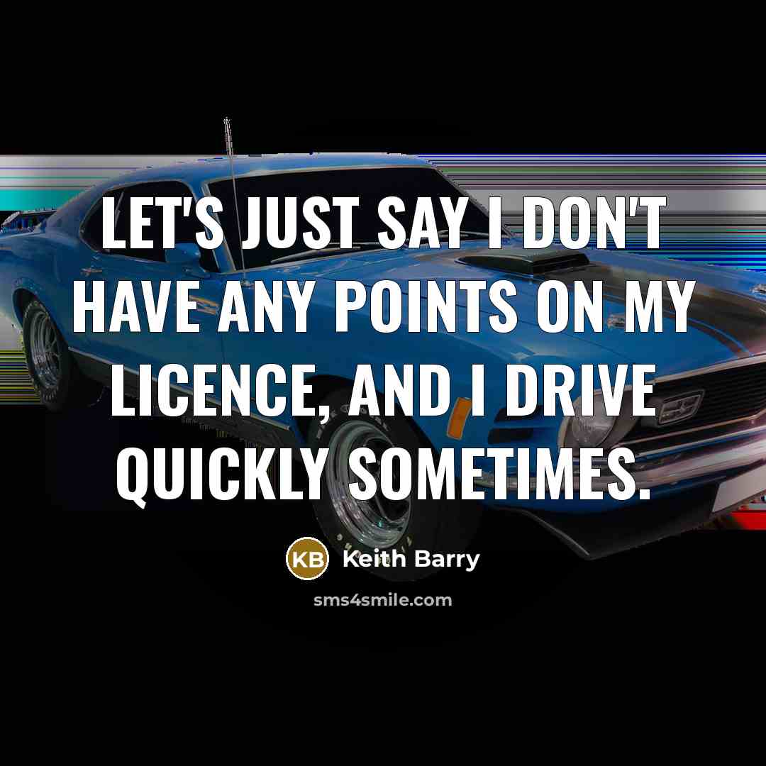 “Let's just say I don't have any points on my…” quote by Keith Barry