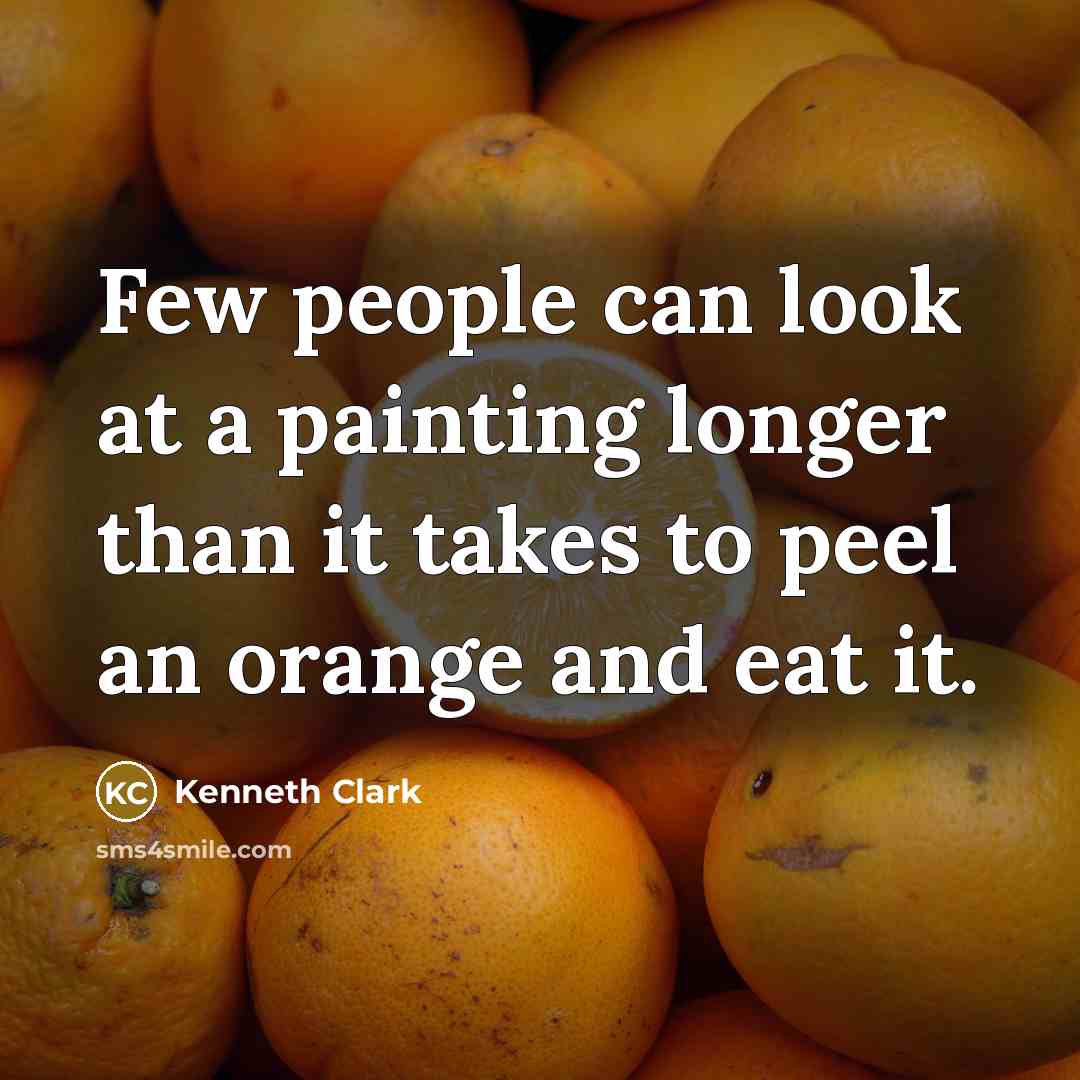 “Few people can look at a painting longer than it…” quote by Kenneth Clark