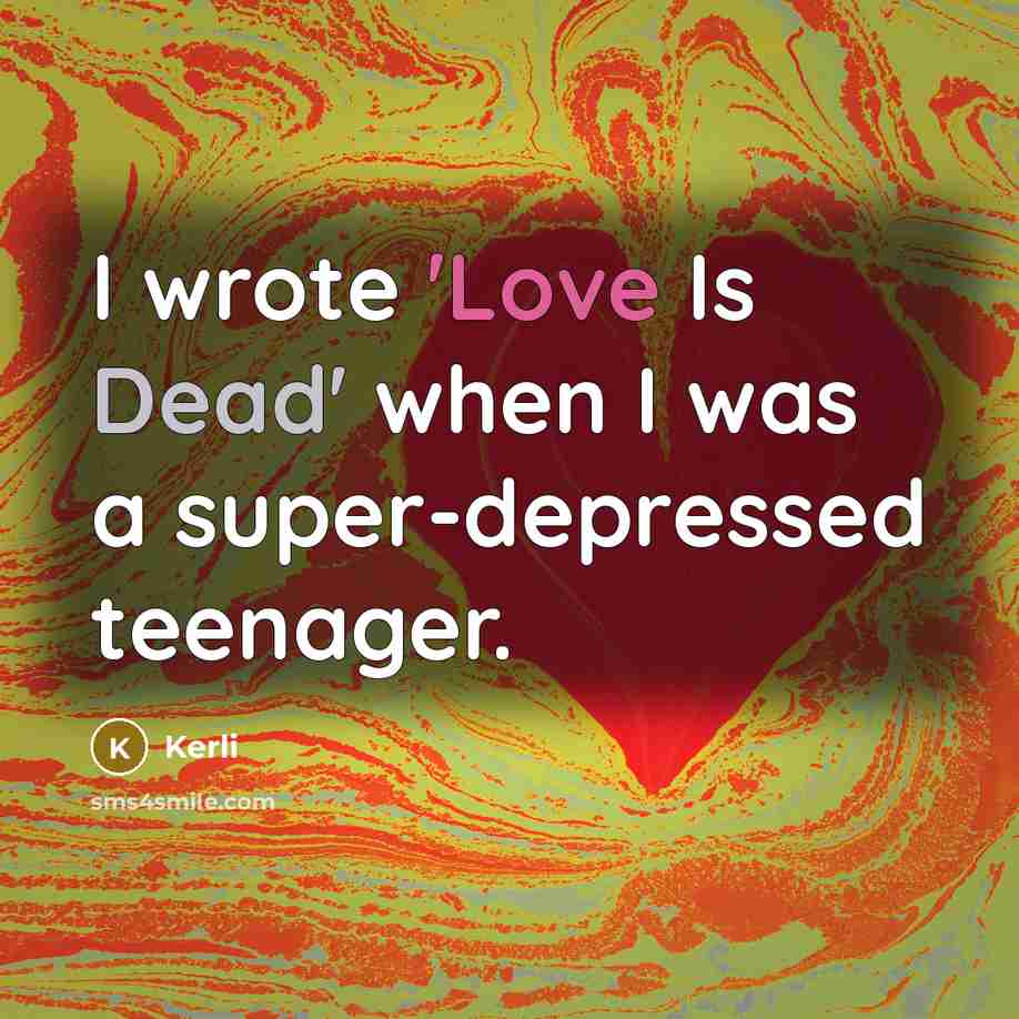 “I wrote 'Love Is Dead' when I was a super-depressed…” quote by Kerli