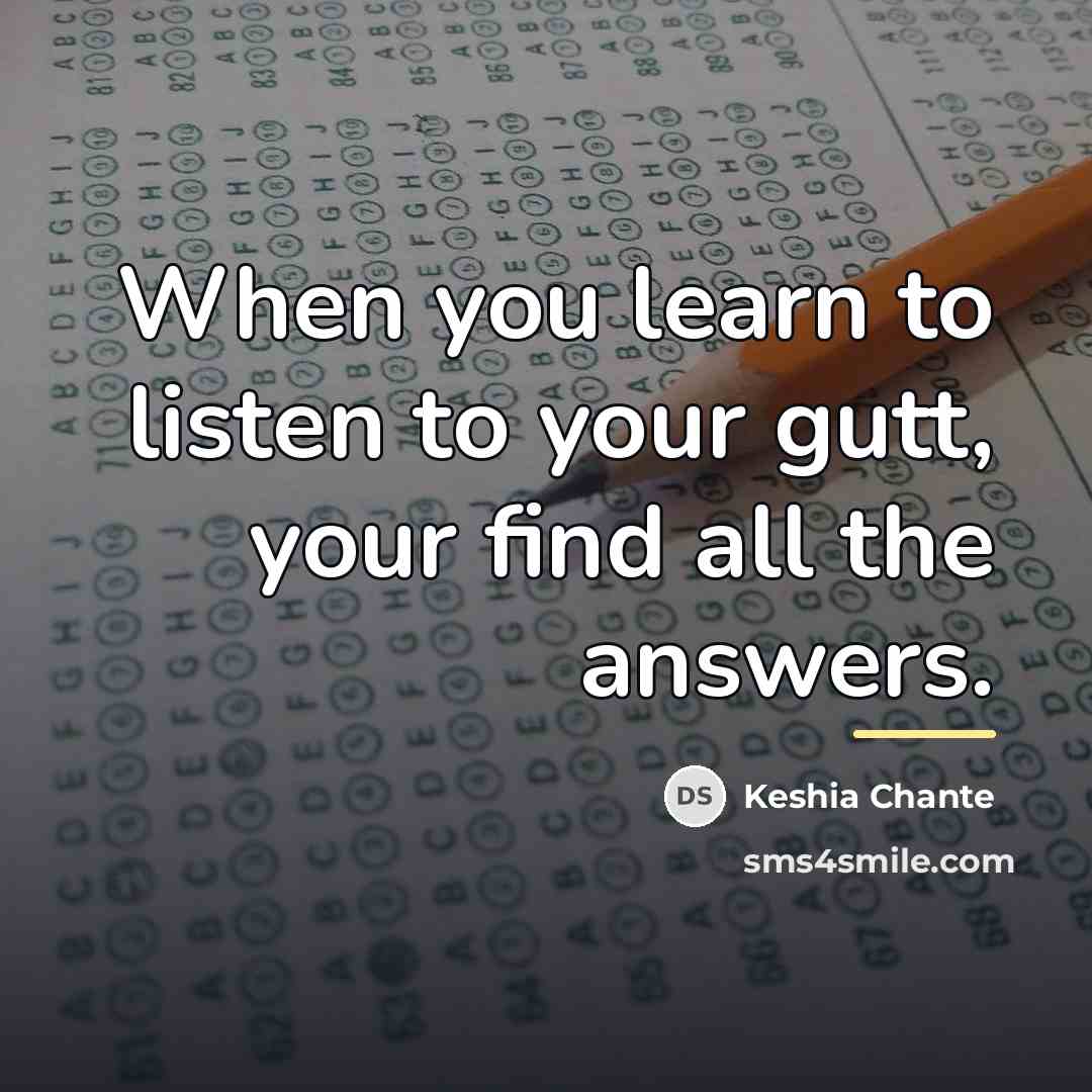 “When you learn to listen to your gutt, your find…” quote by Keshia Chante