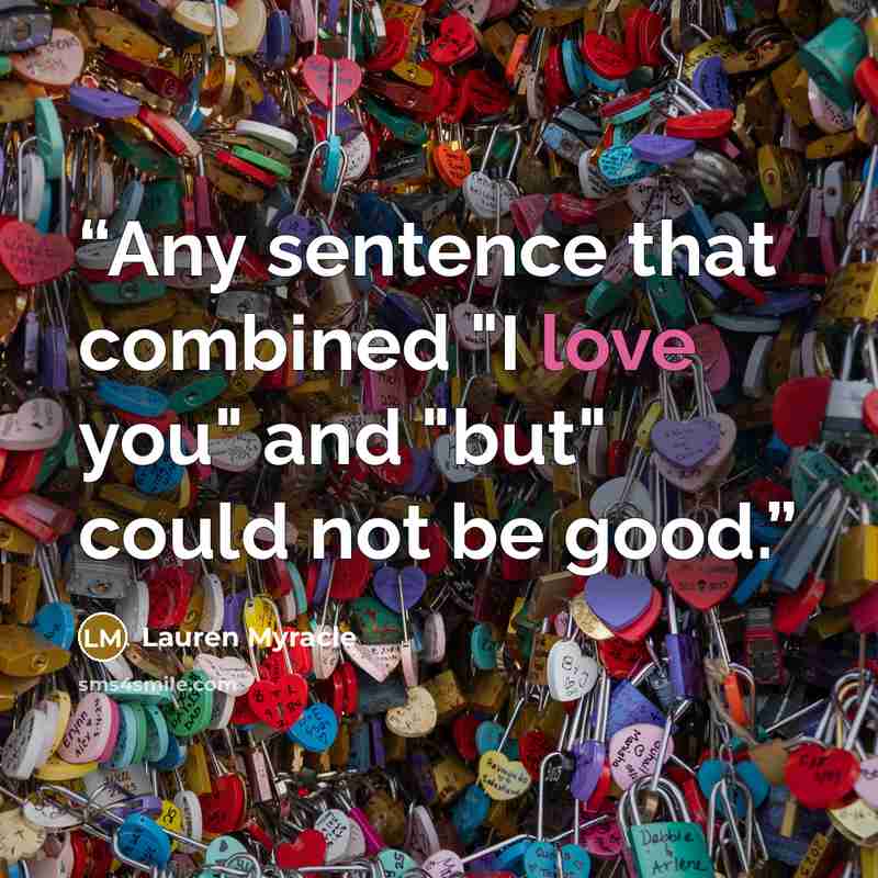 “Any sentence that combined "I love you" and "but" could not be good.” quote by Lauren Myracle