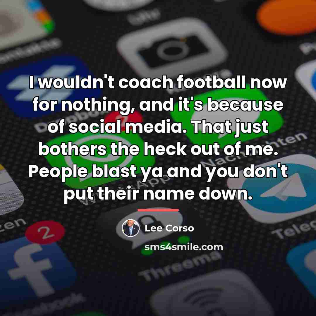 “I wouldn't coach football now for nothing, and it's because…” quote by Lee Corso