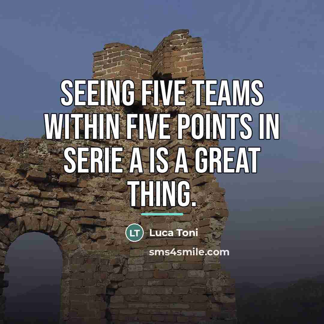 “Seeing five teams within five points in Serie A is…” quote by Luca Toni