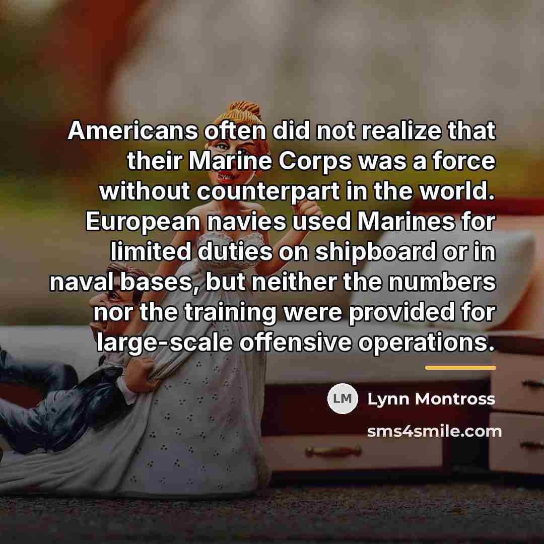 “Americans often did not realize that their Marine Corps was…” quote by Lynn Montross