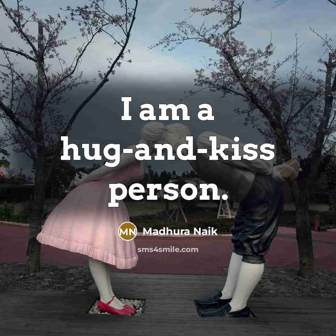 “I am a hug-and-kiss person.…” quote by Madhura Naik